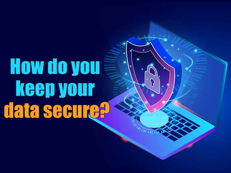 Blog-How Do You Keep Your Data Secure